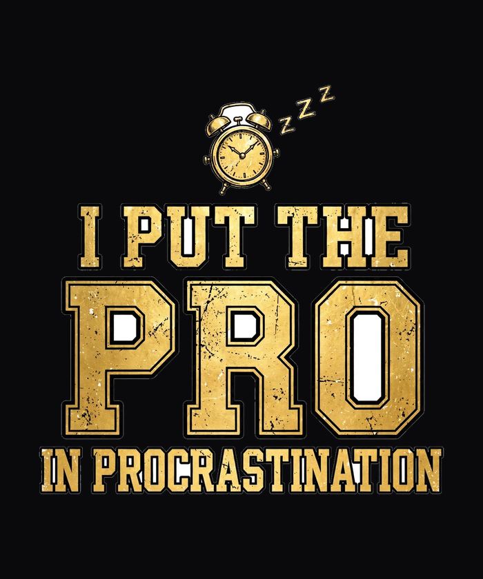 I Put the Pro in Procrastination funny tee design