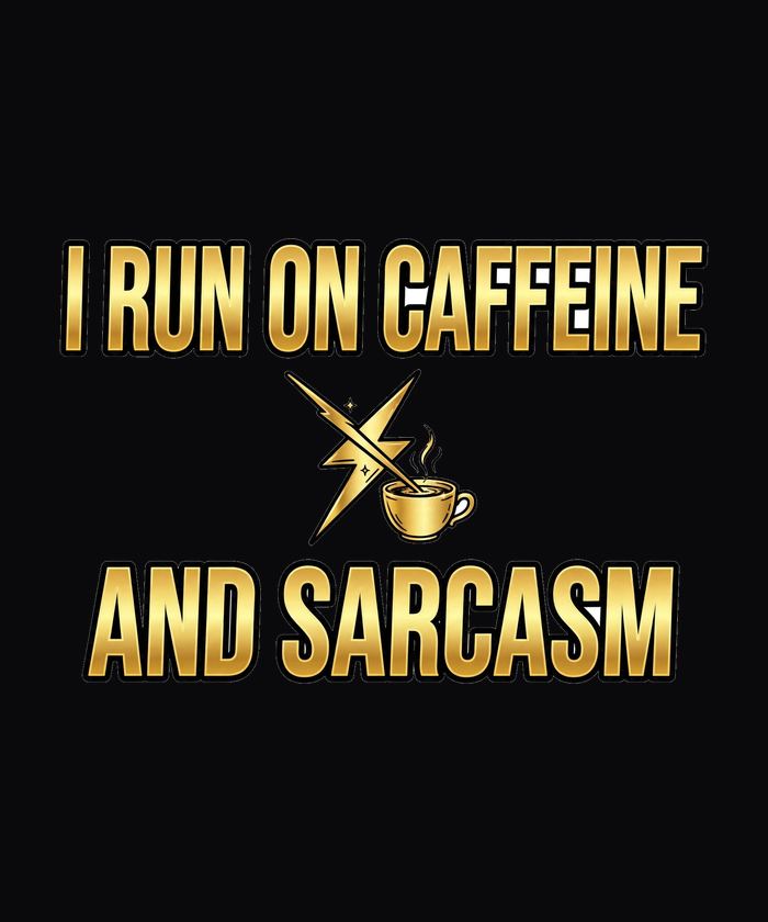 I Run on Caffeine and Sarcasm funny tee design