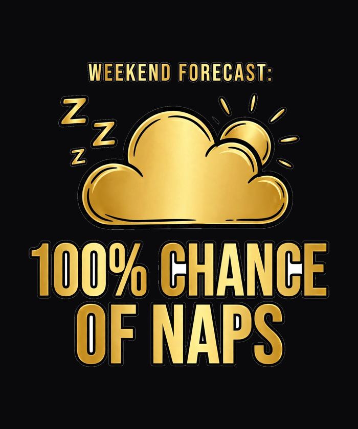 Weekend Forecast 100 Percent Chance of Naps funny tee design